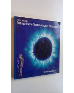 Kirjailijan Peter Mandel käytetty kirja Energetische Terminalpunkt-Diagnose