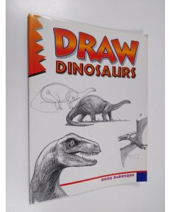 Kirjailijan Doug DuBosque käytetty kirja Draw dinosaurs