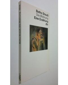 Kirjailijan Botho Strauss käytetty kirja Dei Widmung : Eine Erzählung (ERINOMAINEN)