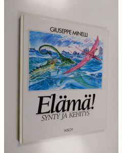 Kirjailijan G. Minelli käytetty kirja Elämä! : synty ja kehitys