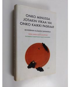 Kirjailijan Steve Lowe käytetty kirja Onko minussa jotakin vikaa vai onko kaikki paskaa : modernin elämän sanakirja