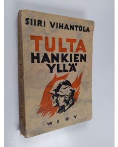 Kirjailijan Siiri Vihantola käytetty kirja Tulta hankien yllä