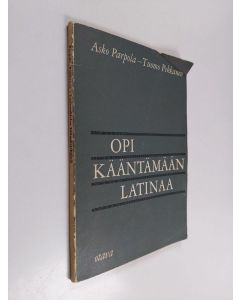 Kirjailijan Asko Parpola käytetty kirja Opi kääntämään latinaa