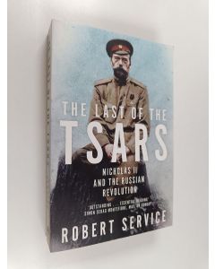 Kirjailijan Robert Service käytetty kirja The Last of the Tsars - Nicholas II and the Russian Revolution