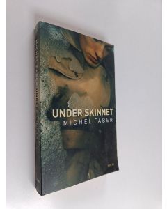 Kirjailijan Michel Faber käytetty kirja Under skinnet
