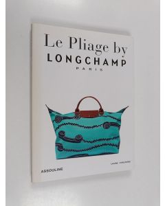 Kirjailijan Laure Verchere käytetty kirja Longchamp, Le Pliage - Tradition and Transformation