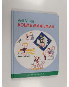 Kirjailijan Elma Aaltonen käytetty kirja Veli-Villen kolme maailmaa