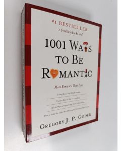 Kirjailijan Gregory Godek käytetty kirja 1001 Ways to Be Romantic - More Romantic Than Ever