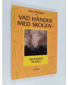 käytetty kirja Vad händer med skogen : skogsdöd på väg?