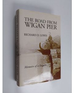 Kirjailijan Richard D. Lewis käytetty kirja The Road from Wigan Pier - Memoirs of a Linguist