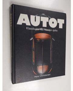 Kirjailijan Hans Christiansen käytetty kirja Autot : klassikoita 100 vuoden ajalta