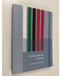 Tekijän Jaana Kivekäs  käytetty kirja Käytännöllinen teologia - teoriaa vai käytäntöä : STKS:n symposiumissa marraskuussa 2004 pidetyt esitelmät