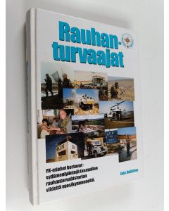 Kirjailijan Esko Heikkinen käytetty kirja Rauhanturvaajat : YK-miehet kertovat - Sydämenlyöntejä tasavallan rauhanturvahistorian viideltä vuosikymmeneltä