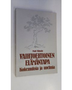 Kirjailijan Pauli Välimäki käytetty kirja Vaihtoehtoinen elämäntapa : kokemuksia ja unelmia
