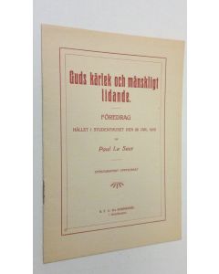 Kirjailijan Paul Le Seur käytetty teos Guds kärlek och mänskligt lidande : föredrag hållet i studenthuset den 26 jan. 1912 (ERINOMAINEN)