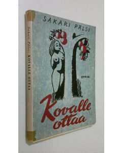 Kirjailijan Sakari Pälsi käytetty kirja Kovalle ottaa : rakkaus sokkosilla