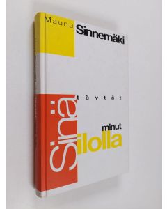 Kirjailijan Maunu Sinnemäki käytetty kirja Sinä täytät minut ilolla