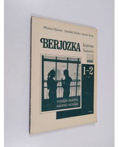 Kirjailijan Muusa Ojanen käytetty kirja Berjozka 1-2, Sanasto : venäjä-suomi, suomi-venäjä
