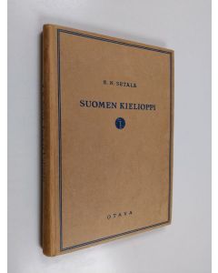 Kirjailijan Emil Nestor SETÄLÄ käytetty kirja Suomen kielioppi - Äänne- ja sanaoppi