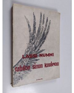 Kirjailijan Lassi Nummi käytetty kirja Tahdon sinun kuulevan : neljä sikermää