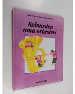 Kirjailijan Roser Capdevila & Merce Company käytetty kirja Kolmosten oma orkesteri