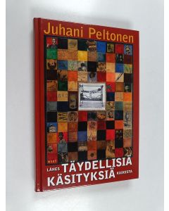 Kirjailijan Juhani Peltonen käytetty kirja Lähes täydellisiä käsityksiä kaikesta : evankeliumin jakeita, ylivertaisia viisauksia sekä J.U. Malan sanaa, aatosten soihtuja, sanakaltereita, sietokilpailuja, tekstissä esiintymättömiä sanoja, todellisen onnen