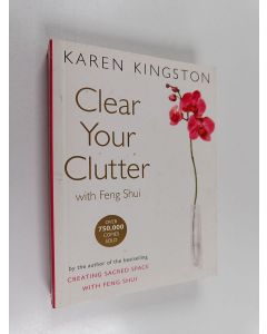 Kirjailijan Karen Kingston käytetty kirja Clear Your Clutter with Feng Shui