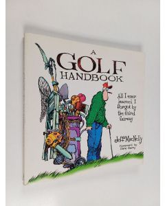 Kirjailijan Jeff MacNelly käytetty kirja A Golf Handbook - All I Ever Learned I Forgot by the Third Fairway