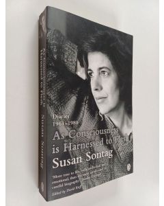 Kirjailijan Susan Sontag käytetty kirja As Consciousness is Harnessed to Flesh - Diaries, 1964-1980