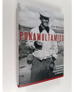Kirjailijan Arvo Myllymäki käytetty kirja Punamultamies : Uuno Hannula lehtimiehenä, kansanedustajana ja maaherrana