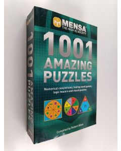 Kirjailijan Robert Allen käytetty kirja 1001 Amazing Puzzles : Numerical conundrums, testing word games, logic teasers and visual puzzles