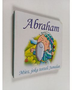 käytetty kirja Abraham : Mies joka totteli Jumalaa