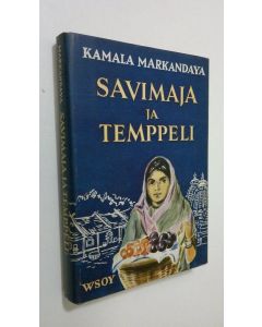 Kirjailijan Kamala Markandaya käytetty kirja Savimaja ja temppeli