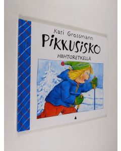 Kirjailijan Kari Grossmann käytetty kirja Pikkusisko hiihtoretkellä