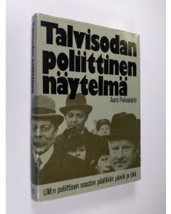 Kirjailijan Aaro Pakaslahti käytetty kirja Talvisodan poliittinen näytelmä : UM:n poliittisen osaston päällikön päiviä ja öitä