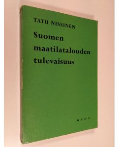 Kirjailijan Tatu Nissinen käytetty kirja Suomen maatilatalouden tulevaisuus