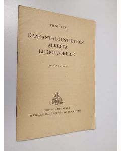 Kirjailijan Yrjö Ora käytetty teos Kansantaloustieteen alkeita lukioluokille