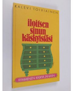 Kirjailijan Kalevi Toiviainen käytetty kirja Iloitsen sinun käskyistäsi : kymmenen käskyä tänään