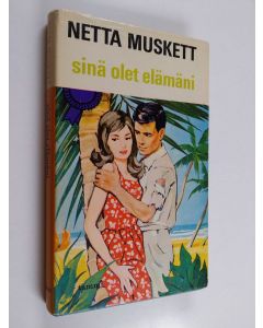 Kirjailijan Netta Muskett käytetty kirja Sinä olet elämäni