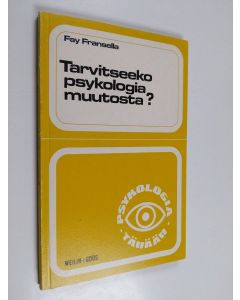 Kirjailijan Fay Fransella käytetty kirja Tarvitseeko psykologia muutosta?