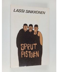 Kirjailijan Lassi Sinkkonen käytetty kirja Sprutpistolen