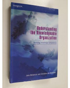 Kirjailijan Jane McKenzie käytetty kirja Understanding the knowledgeable organization : nurturing knowledge competence
