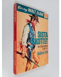Kirjailijan Jackson Cole käytetty kirja Sista skottet : En Texas ranger slår till