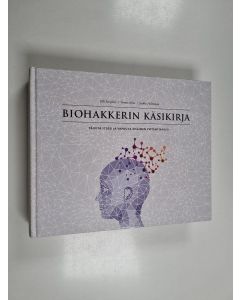 Kirjailijan Olli Sovijärvi käytetty kirja Biohakkerin käsikirja : päivitä itsesi ja vapauta sisäinen potentiaalisi