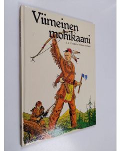 Kirjailijan James Fenimore Cooper käytetty kirja Viimeinen mohikaani : J. F. Cooperin teoksen mukaan