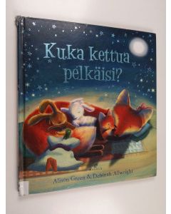 Kirjailijan Alison Green käytetty kirja Kuka kettua pelkäisi?