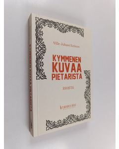 Kirjailijan Ville-Juhani Sutinen käytetty kirja Kymmenen kuvaa Pietarista : esseitä ja havaintoja