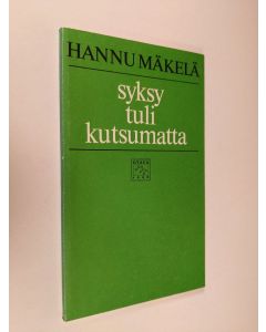 Kirjailijan Hannu Mäkelä käytetty kirja Syksy tuli kutsumatta : runoja