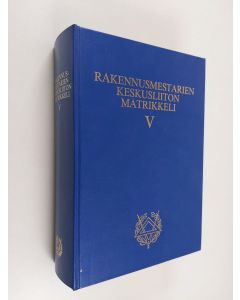 Tekijän Markku Haikala  käytetty kirja Rakennusmestarien keskusliiton matrikkeli osa 5