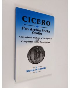 Kirjailijan Steven M. Cerutti käytetty kirja Cicero - "Pro Archia Poeta Oratio" : A Syntactic Analysis of the Speech and Companion to the Commentary